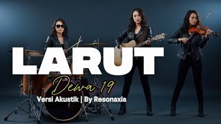 Download lagu LARUT - DEWA 19 | RESONAXIA COVER VERSI AKUSTIK BAND VERSION mp3 Download lagu LARUT - DEWA 19 | RESONAXIA COVER VERSI AKUSTIK BAND VERSION mp3