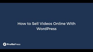 How to Sell Videos Online With WordPress