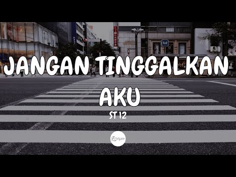 Jangan Tinggalkan Aku - St12