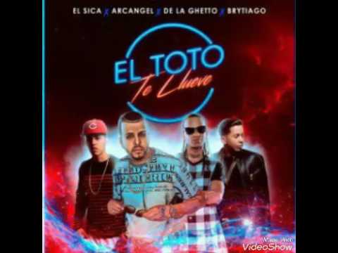 El Toto te llueve arcángel x el sica x brytiago x de la ghetto