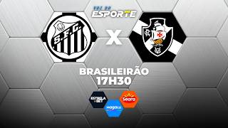 SANTOS X VASCO - AO VIVO | CAMPEONATO BRASILEIRO – 26/02/2026