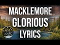MACKLEMORE FEAT SKYLAR GREY - GLORIOUS (Lyrics / Lyric Video)