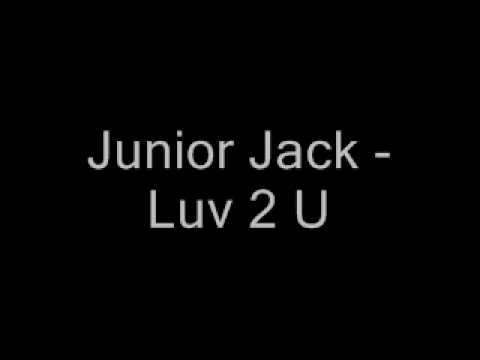 Junior Jack - Luv 2 u