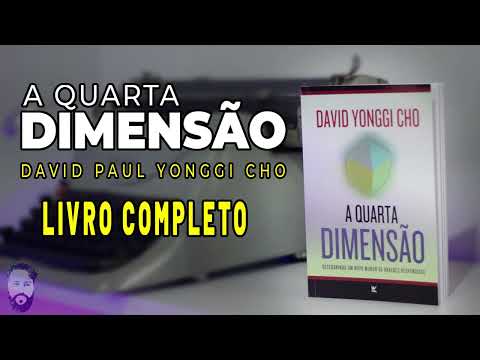 A Quarta Dimensão - David (Paul) Yonggi Cho - Áudiobook COMPLETO