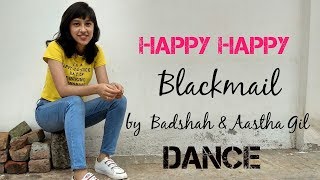 HAPPY HAPPY Dance | BLACKMAIL | Badshah &amp; Aastha Gil