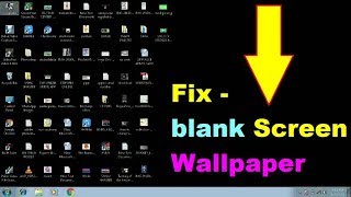Fix- blank screen wallpaper in window 7,8,8.1,10,vista