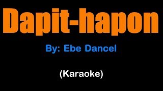 DAPIT HAPON - Ebe Dancel (Karaoke version)