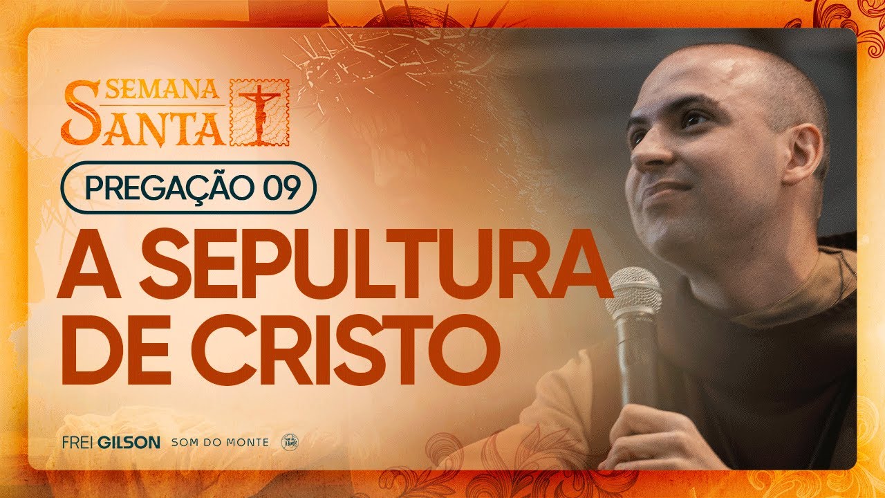 A sepultura de Cristo | Semana Santa 2025 | Pregação | #09