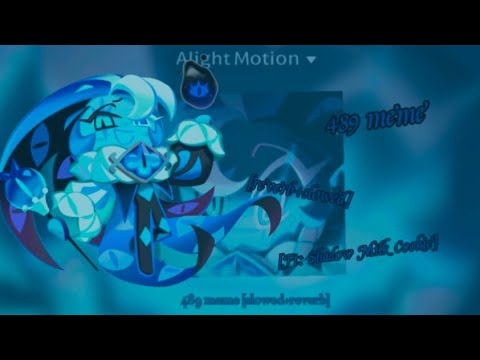 489 meme [slowed + reverb] ft: Shadow Milk Cookie (this is my first time making this don't judge)