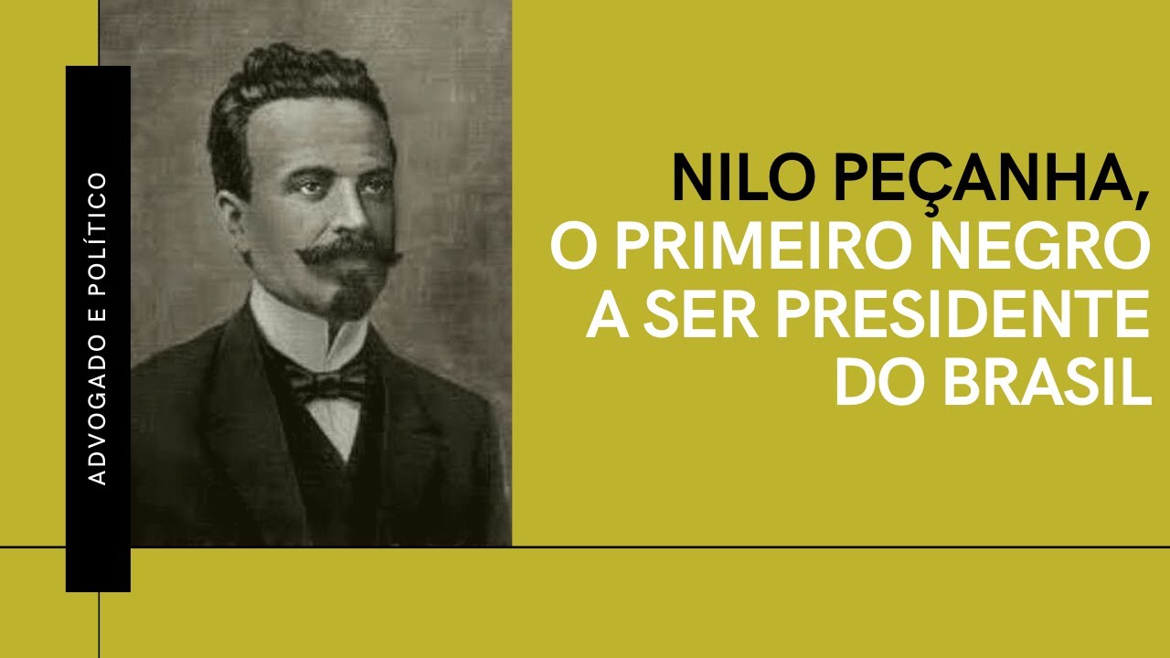 A trajetória de Nilo Peçanha, o primeiro negro a ser Presidente do Brasil