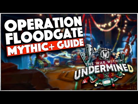 Operation Floodgate - ULTIMATE M+ Guide | The War Within Season 2