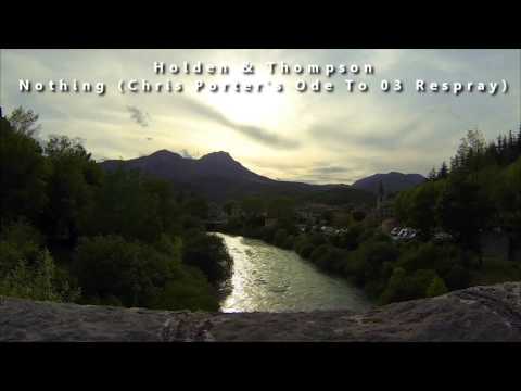 Holden & Thompson - Nothing (Chris Porter's Ode To 03 Respray) [Music Video]