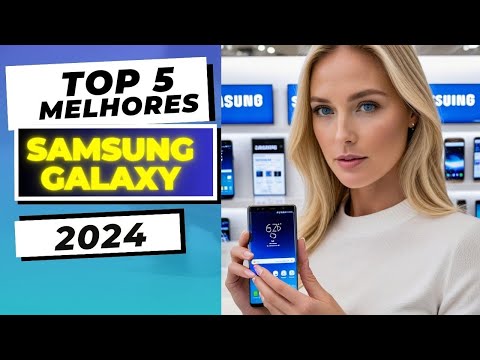TOP 5 Melhores Smartphones da Samsung para comprar em 2024!
