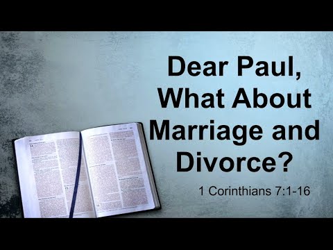 Dear Paul, What About Marriage and Divorce. 1 Corinthians 7:1-16. Sunday February 6, 2022