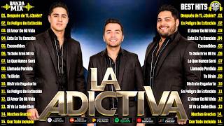 Download lagu La Adictiva Mix 2026 - Grandes Éxitos Mix 2026 - La Adictiva Álbum Completo Mas Popular mp3