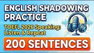 200 Listen & Repeat Sentences - TOEFL 2026 Speaking Practice | English Shadowing