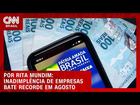 Inadimplência das empresas bate novo recorde em agosto; veja análise | HORA H