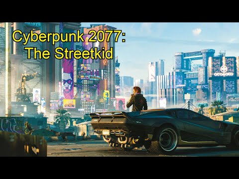 Cyberpunk 2077: Part1 -The Streetkid