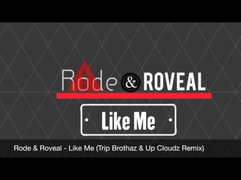 Rode & Roveal - Like Me (Trip Brothaz & Up Cloudz Remix)