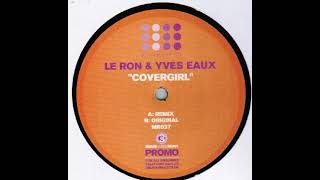 Le Ron & Yves Eaux ‎– Covergirl (Original)