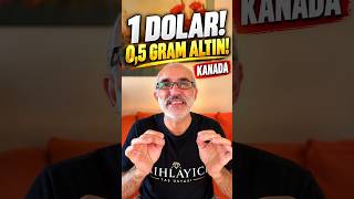 1 Kanada Doları Yazıyor, İçinde 0,5 Gram Altın Var!