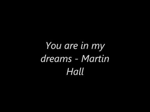 You are in my dreams - Martin Hall