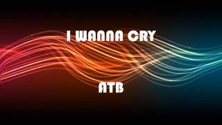atb - i wanna cry HD
