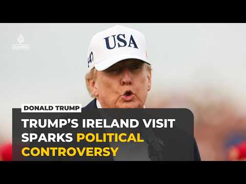 Trump’s Ireland visit sparks controversy over Irish unity, Iran and Ukraine war