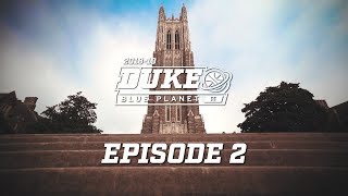 2018-19 Duke Blue Planet | Episode 2