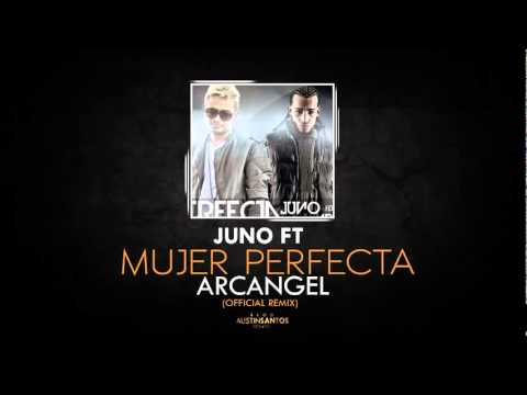 Juno Ft Arcangel   Mujer Perfecta (Official Remix) (Original).wmv