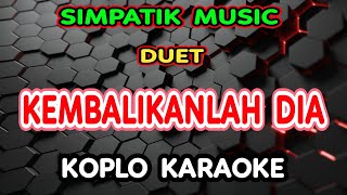 Download lagu KEMBALIKANLAH DIA KARAOKE - IRWAN KRISDIYANTO X FIRA CANTIKA SIMPATIK MUSIC @koplokaraooke mp3