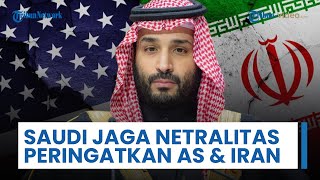 Arab Saudi Jaga Netralitas, Peringatkan AS & Israel: Tak Izinkan Wilayah Udara Dipakai Saling Serang