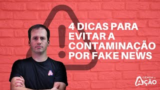 4 dicas para evitar a contaminação por FAKE NEWS!