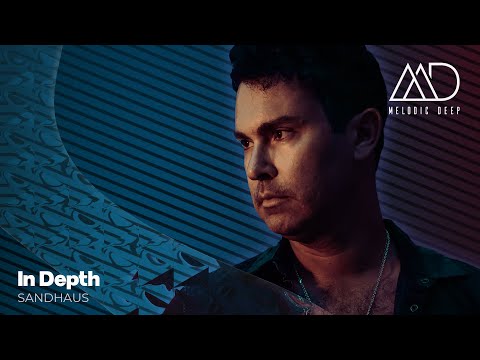 IN DEPTH // SANDHAUS [Melodic Deep Mix Series]