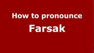How to pronounce Farsak