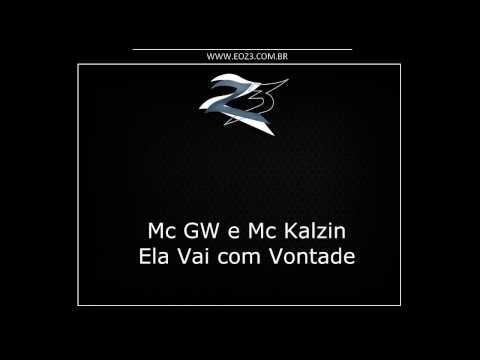 Mc GW e Mc Kalzin - Ela Vai com Vontade [DJ ANDRE MENDES]