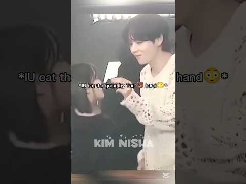 IU eating grapes with Tae's 🐻 hand🥺#v #taehyung #bts