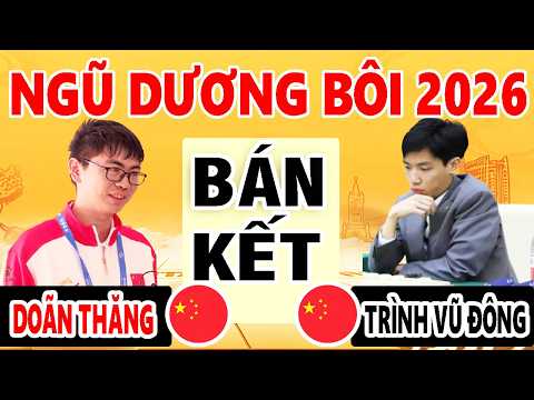 BÁN KẾT - DOÃN THĂNG ( TRUNG QUỐC ) VS TRÌNH VŨ ĐÔNG ( TRUNG QUỐC ) | NGŨ DƯƠNG BÔI 2026