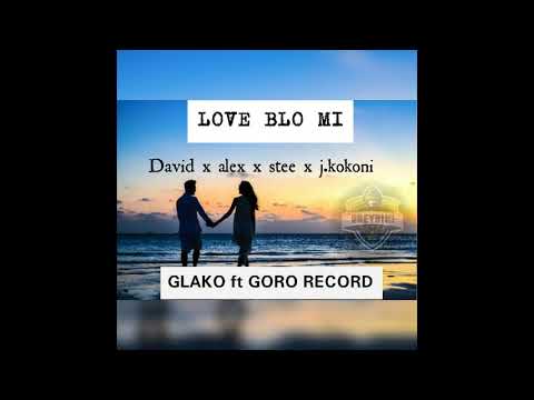 love blo mi_-_david x alex x stee x j.kokoni_-_Glako ft Goro Record 2021
