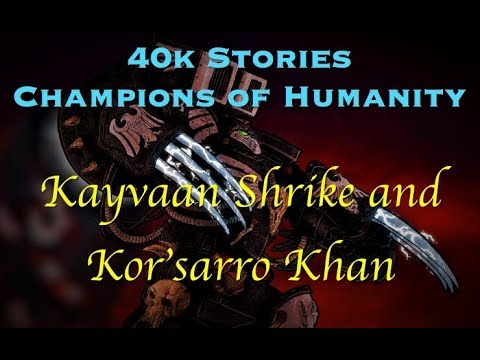 40k Stories - Champions of Humanity: Kayvaan Shrike and Kor'sarro Khan