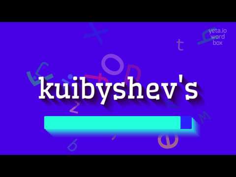 HOW TO SAY KUIBYSHEV'S? #kuibyshev's