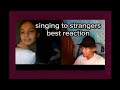 singing to strangers | best reaction