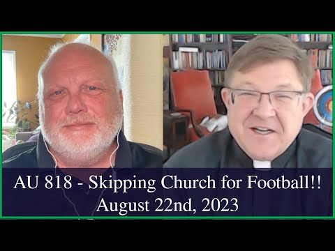 Anglican Unscripted 818 - Skipping Church for Football!!