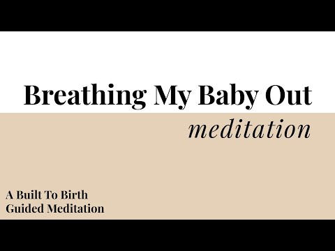 Breathing My Baby Out Meditation | Built To Birth Affirmation Meditation | Hypnobirth