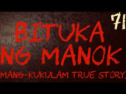 BITUKA NG MANOK 71 (MANGKUKULAM TRUE STORY)