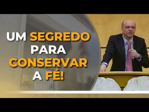 UM SEGREDO PARA CONSERVAR A FÉ!