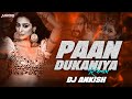 Paan Dukaniya Exclusive Remix DJ Ankish Bholaa Ajay Devgn Tabu Raai Laxmi
