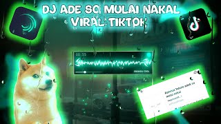 Download lagu DJ ADE SO MULAI NAKAL VIRAL TIKTOK||KANEE🎵 mp3