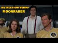 The True Story Behind Moonraker