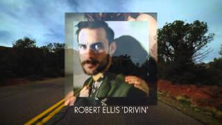 Robert Ellis - &quot;Drivin&#39;&quot; [Audio Only]
